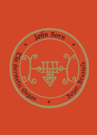 John Zorn: The Hermetic Organ Volume 10 - Bozar, Brussels poster