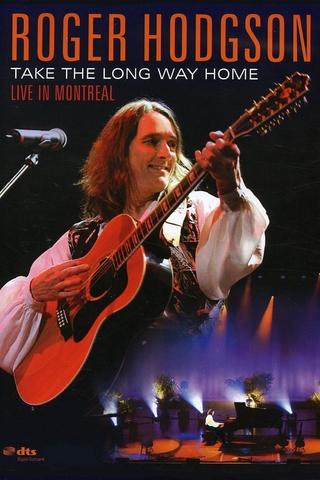 Roger Hodgson - Take the Long Way Home - Live in Montreal poster