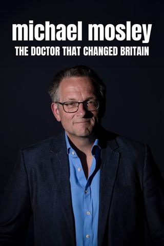 Michael Mosley The Doctor That Changed Britain poster