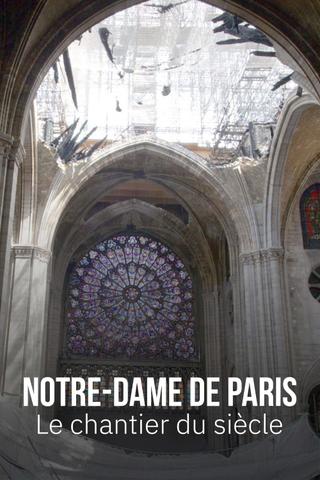 Notre-Dame de Paris, le chantier du siècle poster