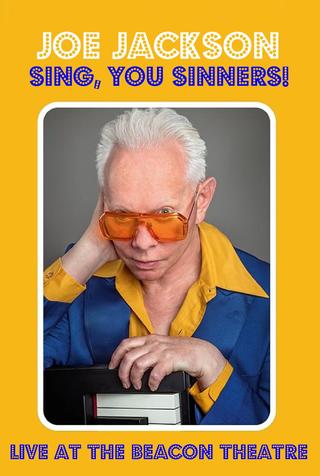 Joe Jackson: Sing, You Sinners! - Live at The Beacon Theatre poster