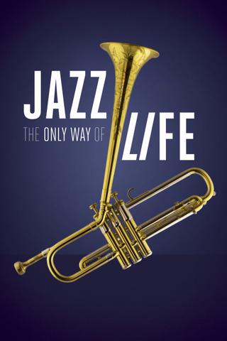 Jazz: The Only Way of Life poster