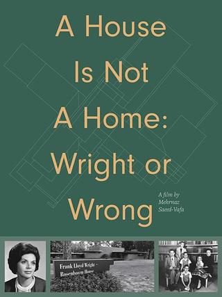 A House Is Not A Home: Wright or Wrong poster