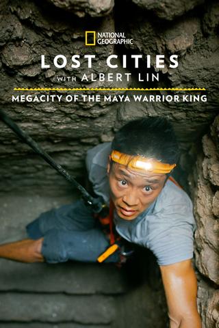 Lost Cities: Megacity of the Maya Warrior King poster