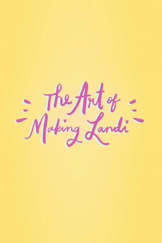 The Art of Making Landi poster