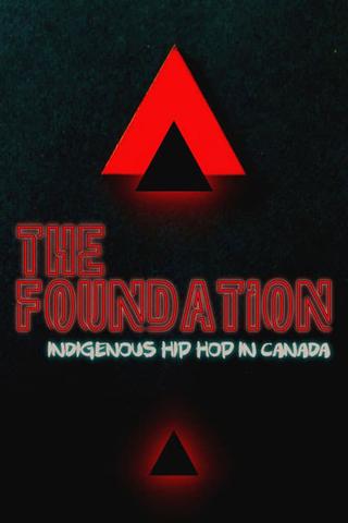 The Foundation: Indigenous Hip Hop in Canada poster