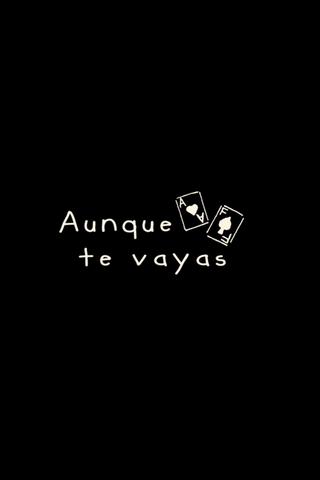 Aunque te vayas poster