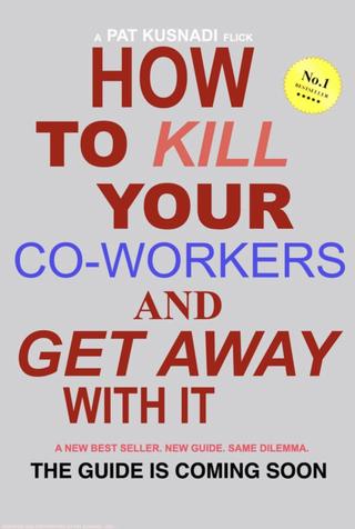 How to Kill Your Coworkers and Get Away with it poster