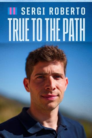Sergi Roberto: True to the Path poster