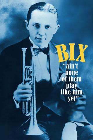 Bix: Ain't None of Them Play Like Him Yet poster