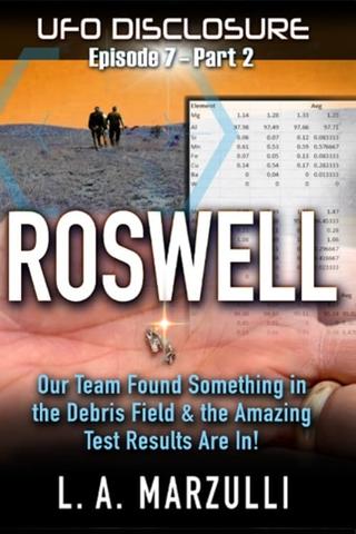 UFO Disclosure Part 7.2: Revisiting Roswell - Evidence from the Debris Field poster