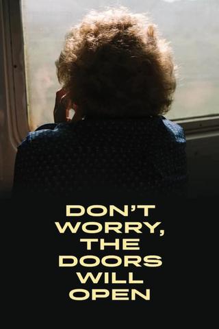 Don't Worry, the Doors Will Open poster