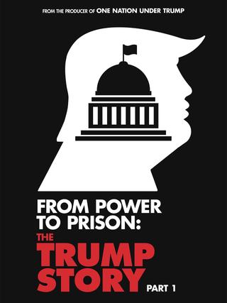 From Power To Prison: The Trump Story Part 1 poster