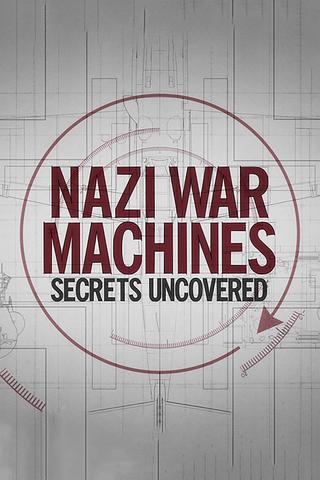 Nazi War Machines: Secrets Uncovered poster