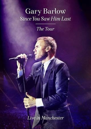 Gary Barlow: Since You Saw Him Last poster