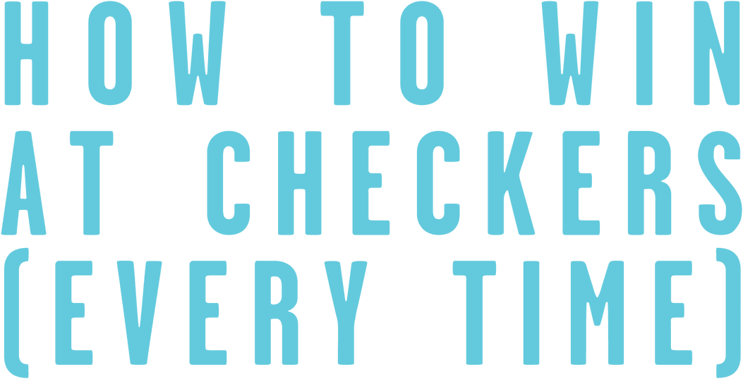 How to Win at Checkers (Every Time) logo