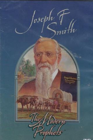 Joseph F. Smith: The Modern Prophets poster