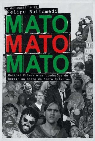 Mato Mato Mato - Canibal Filmes e as Produções de 'Horor' no Oeste de SC poster