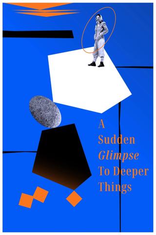 A Sudden Glimpse to Deeper Things poster