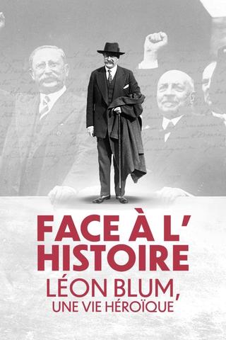 Face à l'Histoire : Léon Blum, une vie héroïque poster