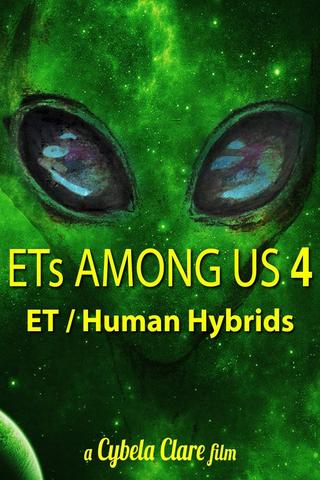 ETs Among Us 4: The Reality of ET/Human Hybrids poster