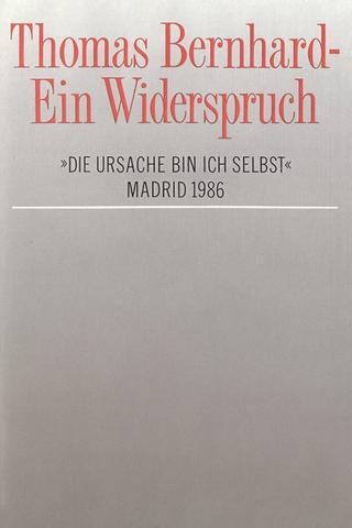 Thomas Bernhard – Ein Widerspruch. »Die Ursache bin ich selbst« poster