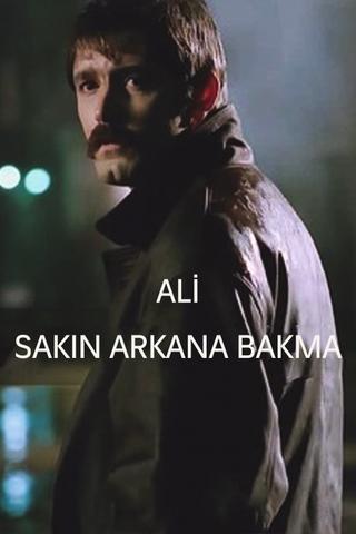 Ali / Sakın Arkana Bakma poster