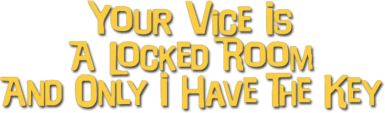 Your Vice Is a Locked Room and Only I Have the Key logo