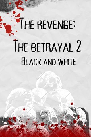 the revenge: the batrayal 2 (black and white) poster