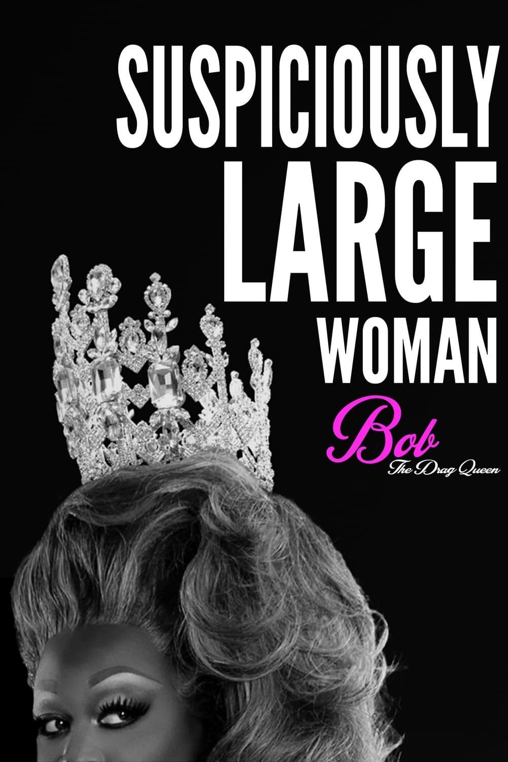 Bob the Drag Queen: Suspiciously Large Woman poster