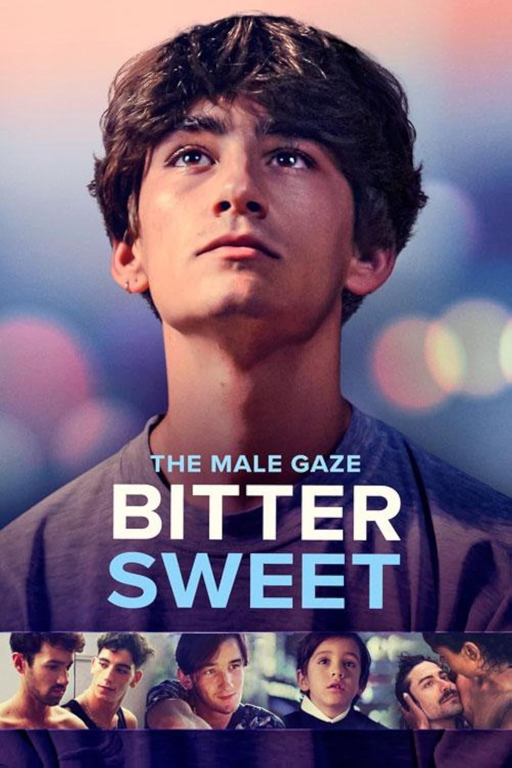 The Male Gaze: Bitter Sweet poster