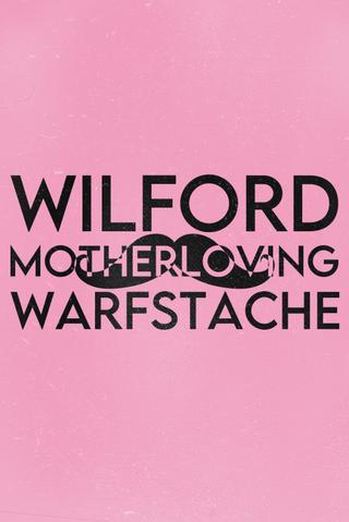 Wilford 'Motherloving' Warfstache poster