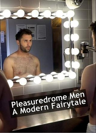 Pleasuredrome Men - A Modern Fairy Tale poster