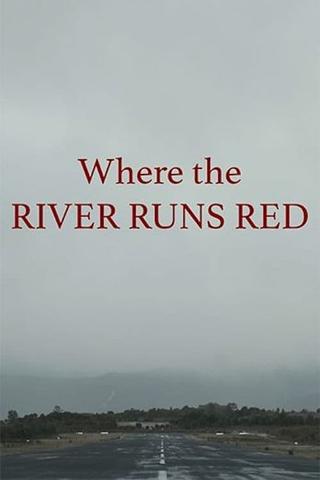 Where the River Runs Red poster