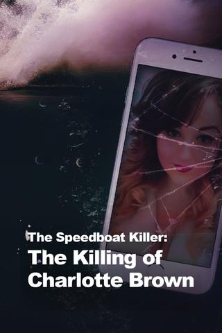 The Speedboat Killer: The Killing of Charlotte Brown poster