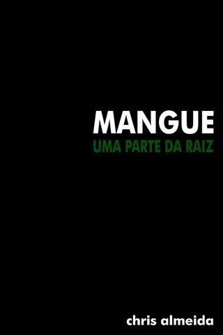 Mangue: Uma Parte Da Raiz poster