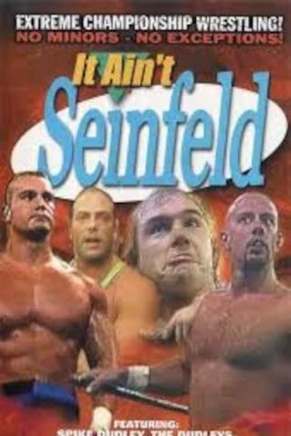 ECW It Ain't Seinfeld poster