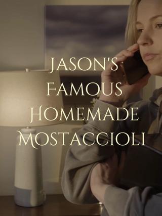 Jason's Famous Homemade Mostaccioli poster