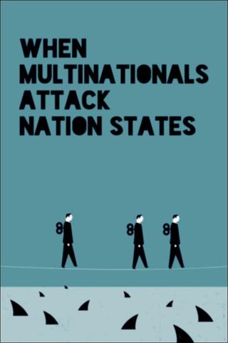 When Multinationals Attack Nation States poster