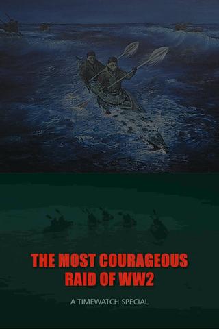 The Most Courageous Raid of WWII poster