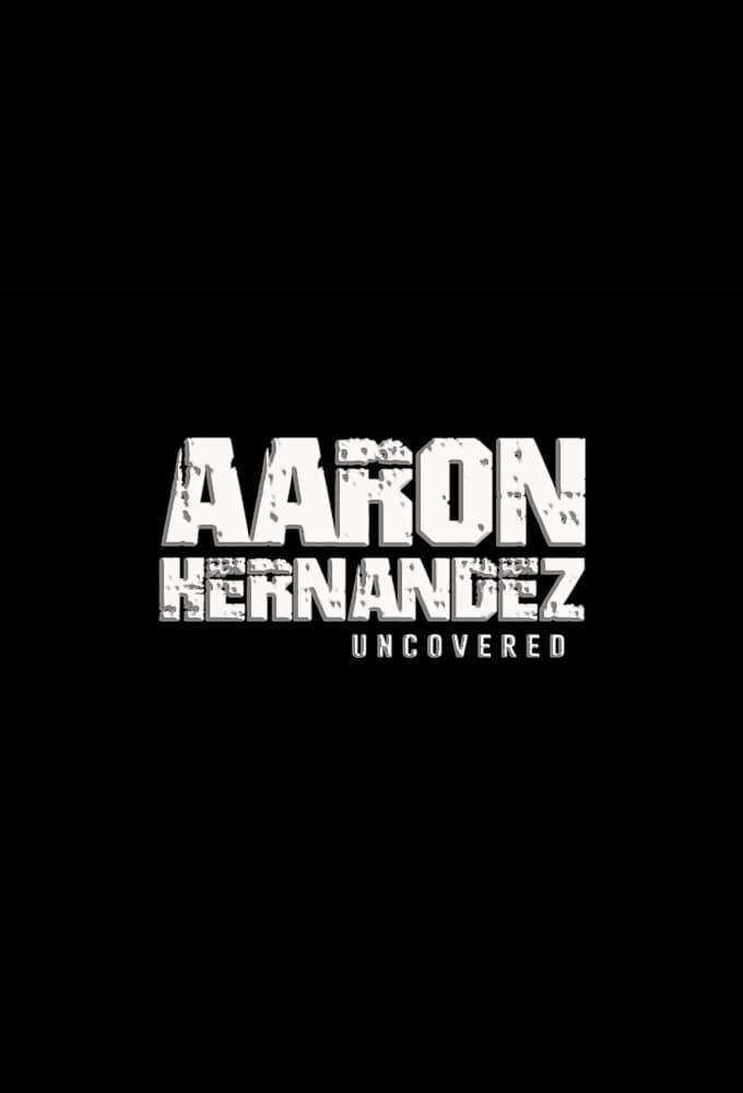 Aaron Hernandez Uncovered poster