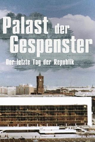 Palace of Ghosts: The Last Anniversary of the GDR poster