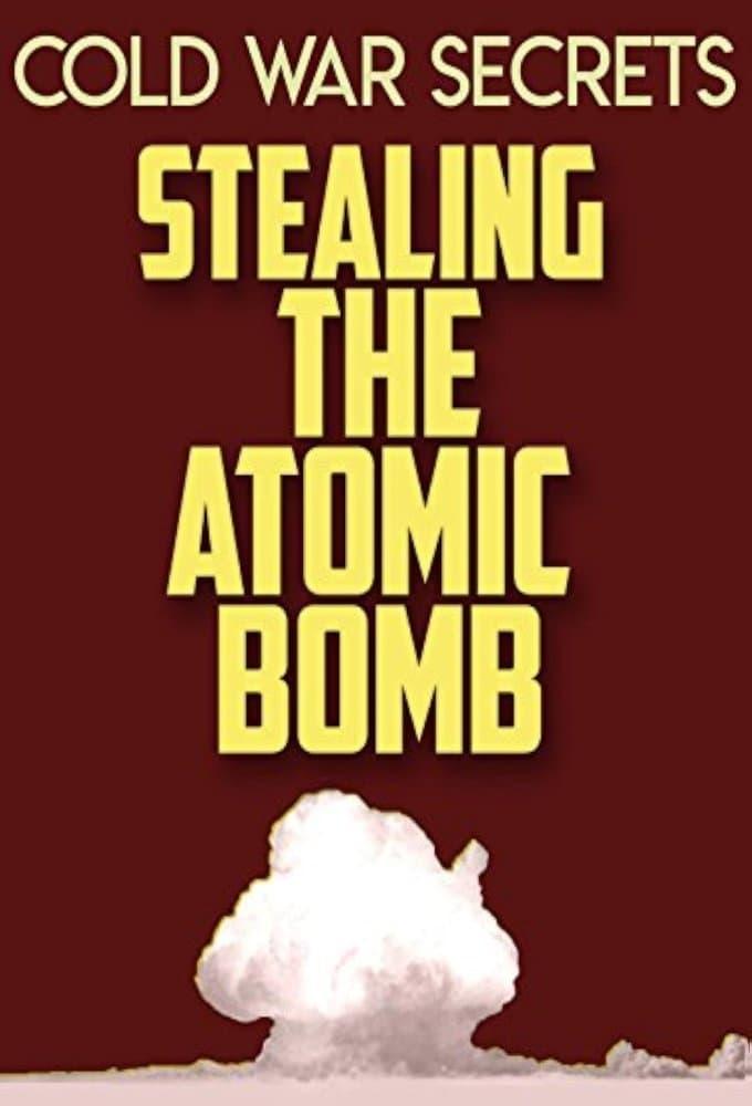 Cold War Secrets: Stealing the Atomic Bomb poster