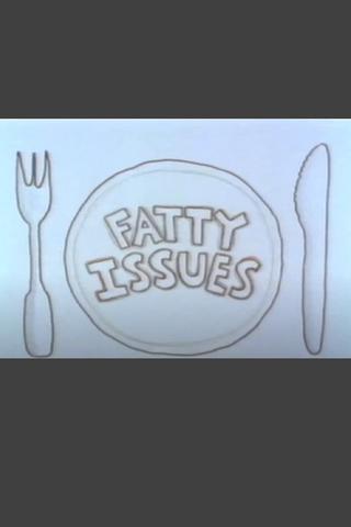 Fatty Issues poster