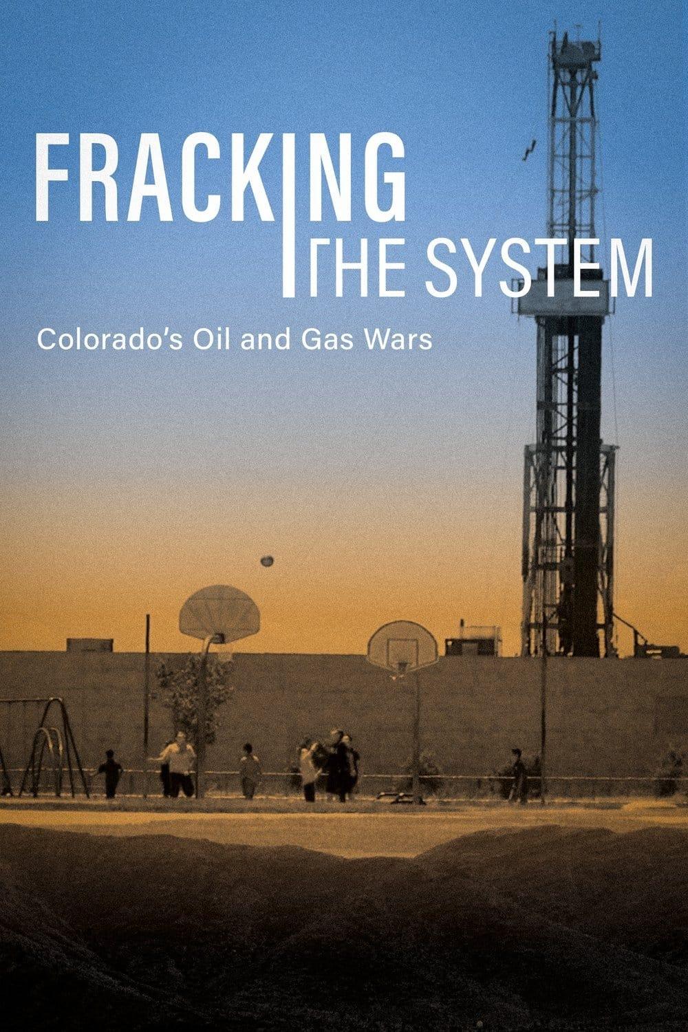 Fracking the System: Colorado's Oil and Gas Wars poster