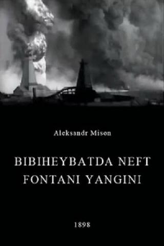 Oil Gush Fire in Bibiheybat poster