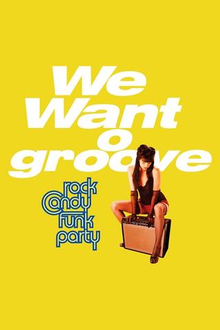 Rock Candy Funk Party - We Want Groove poster