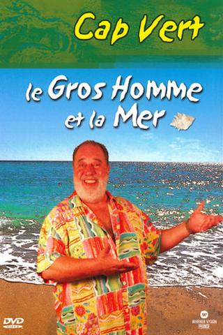 Le Gros Homme et la mer - Carlos au Cap Vert poster