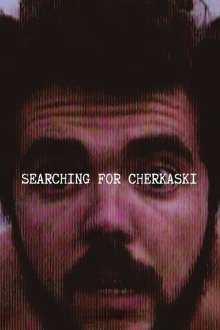 Searching for Cherkaski poster