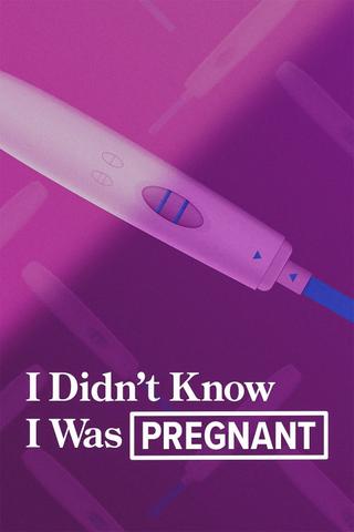 I Didn't Know I Was Pregnant poster